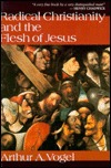 Radical Christianity and the Flesh of Jesus: The Roots of Eucharistic Living (Paperback)
