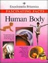 Human Body: Fascinating Facts (Encyclopedia Britannica Fascinating Facts Series)
