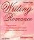 Writing Romance: Create a Bestseller (Writing Series)