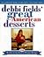 Debbi Fields Great American Desserts by Debbi Fields