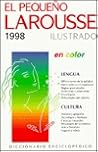 El Pequeno Larousse Ilustrado 1998: En Color El Pequeno Larousse Ilustrado 1998: En Color