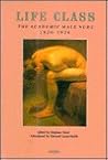 Life Class: The Academic Male Nude 1820-1920