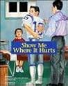 Show Me Where It Hurts (Real Life Storybooks)
