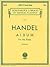 Handel: Album For the Piano | 22 Favorite Baroque Pieces for Classical Pianists | #43 Piano Sheet Music Collection for Students and Teachers | ... (Schirmer's Library of Musical Classics)