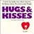 Hugs & Kisses