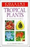 Collins Guide to Tropical Plants: A Descriptive Guide to 323 Ornamental and Economic Plants With 274 Colour Photographs (English and German Edition) Collins Guide to Tropical Plants: A Descriptive Guide to 323 Ornamental and Economic Plants With 274 Colour Photographs (English and German Edition)
