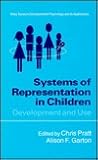 Systems of Representation in Young Children: Development and Use (Wiley Series in Developmental Psychology and Its Applications)