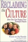 Reclaiming the Culture: How You Can Protect Your Family's Future Reclaiming the Culture: How You Can Protect Your Family's Future