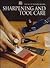 Sharpening and Tool Care (Art of Woodworking)