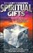 Understanding Spiritual Gifts: The Operation and Administration of the Gifts of the Holy Spirit in Your