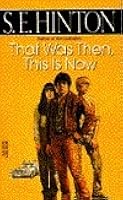 That Was Then, This Is Now by S.E. Hinton
