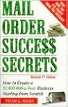 Mail-Order Success Secrets: How to Create a $1,000,000-a-Year Business Starting from Scratch