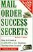 Mail-Order Success Secrets: How to Create a $1,000,000-a-Year Business Starting from Scratch