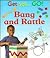 Bang and Rattle (Get Set...Go!)