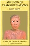 The Field of Transformations: A Quest for the Immortal Essence of Human Awareness The Field of Transformations: A Quest for the Immortal Essence of Human Awareness