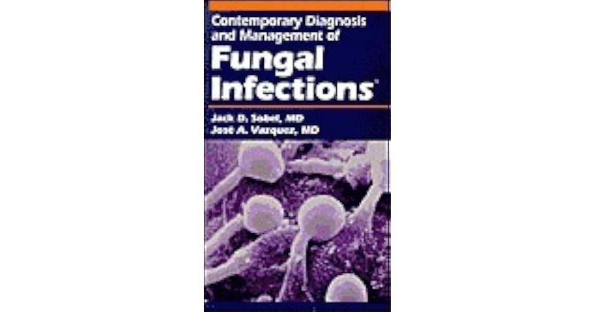 Contemporary Diagnosis and Management of Fungal Infections by Jack D. Sobel