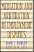 Mediation and Arbitration of Employment Disputes (Jossey-Bass Conflict Resolution Series)