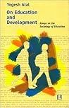 On Education and Development: Essays on the Sociology of Education
