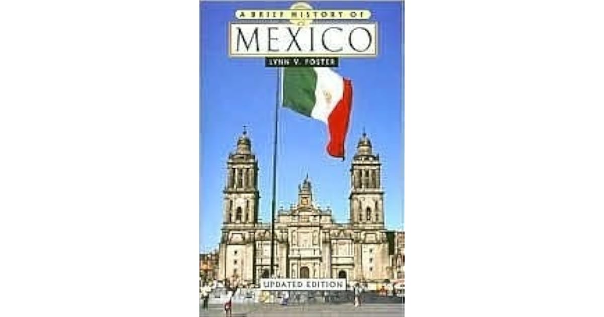 A Brief History Of Mexico By Lynn Vasco Foster A brief history of mexico by lynn vasco foster