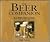 The Beer Companion: An Essential Guide to Classic Beers from Around the World