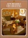 Affordable Decorating (Arts & Crafts for Home Decorating) Affordable Decorating (Arts & Crafts for Home Decorating)