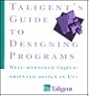 Taligent's Guide to Designing Programs: Well-Mannered Object-Oriented Design in C++ Taligent's Guide to Designing Programs: Well-Mannered Object-Oriented Design in C++