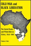 Cold War and Black Liberation: The United States and White Rule in Africa, 1948-1968 (Hardcover)