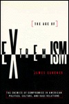 Age of Extremism: The Enemies of Compromise in American Politics, Culture, and Race Relations (Hardcover)