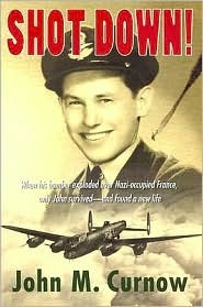 Shot Down!: When His Bomber Explodes over Nazi-occupied France, Only John Survives-- And Finds a New Life (Paperback)