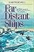 The Far Distant Ships : An ...