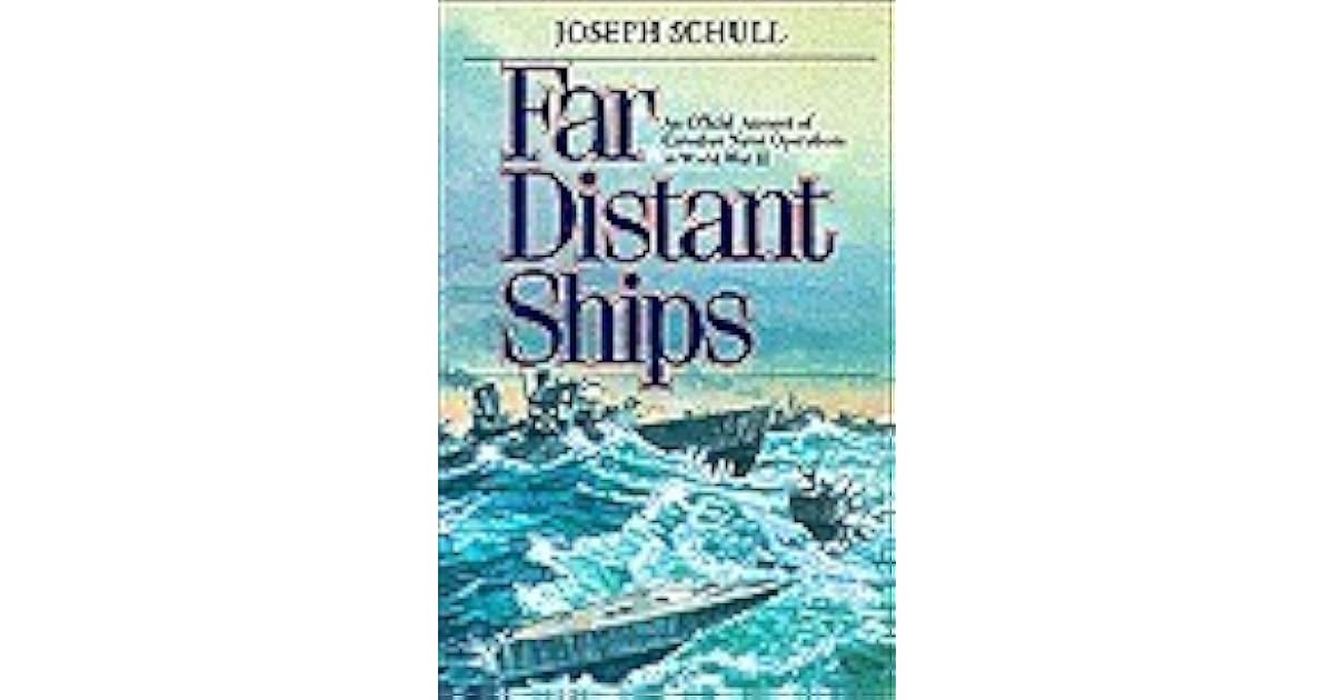 The Far Distant Ships An Official Account Of Canadian
