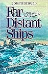 The Far Distant Ships : An Official Account of Canadian Naval Operations in the Second World War The Far Distant Ships : An Official Account of Canadian Naval Operations in the Second World War