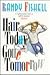 Hair today, gone tomorrow by Randy Fishell