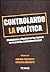 Controlando La Politica: Ciudadanos y Medios En Las Nuevas Democracias Latinoamericanas (Spanish Edition)