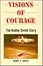 Visions of Courage by Bobby E. Smith