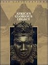 Africa's Glorious Legacy (Lost Civilizations) Africa's Glorious Legacy (Lost Civilizations)
