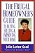 The Frugal Homeowners Guide: To Buying, Selling, & Improving Your Home