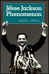 The Jesse Jackson Phenomenon: The Crisis of Purpose in Afro-American Politics (Yale Fastback)