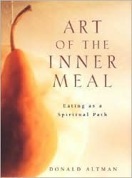Art of the Inner Meal: Eating as a Spiritual Path (Hardcover)