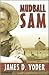 Mudball Sam by James D. Yoder