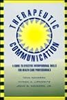 Therapeutic Communication: A Guide to Effective Interpersonal Skills for Health Care Professionals