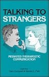 Talking to Strangers: Meditated Therapeutic Communication (Communication, Culture, & Information Studies) Talking to Strangers: Meditated Therapeutic Communication (Communication, Culture, & Information Studies)
