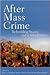 After Mass Crime: Rebuilding States and Communities