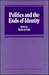 Politics and the ends of identity (Avebury series in philosophy)