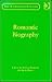 Romantic Biography (The Nineteenth Century Series)