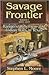 Savage Frontier 1835-1837: Rangers, Riflemen, and Indian Wars in Texas
