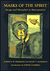 Masks of the Spirit: Image and Metaphor in Mesoamerica (Paperback)