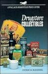 Drugstore Collectibles (WALLACE-HOMESTEAD PRICE GUIDE)