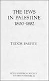 The Jews in Palestine, 1800-1882 (Royal Historical Society Studies in History) (Volume 52) The Jews in Palestine, 1800-1882 (Royal Historical Society Studies in History) (Volume 52)