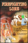 Firefighting Lore: Strange but True Stories from Firefighting History (Paperback)